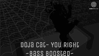 Doja Cat- You Right ~Bass Boosted~