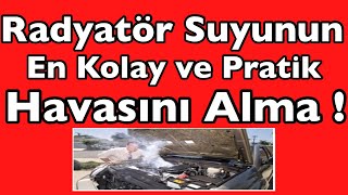 Motor Radyatör Suyunun Havasını Almanın En Kolay ve Pratik Yolu || 2020