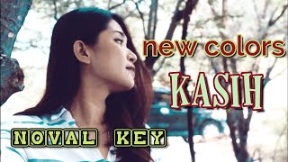 Kasih - new colors- Cover Noval Key - ( Official Music Video ) @YouTube @YouTube Creators