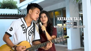 Download Lagu KATAKAN SAJA KHIFNU COVER BY NABILA MAHARANI FT TR... MP3 Gratis