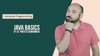 Java Basics Ep 32: Protected Members