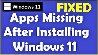 How to Fix Apps Missing After Installing Windows 11