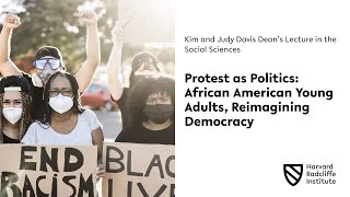 Protest as Politics | Cathy J. Cohen || Harvard Radcliffe Institute