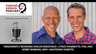 Permanently Reversing Insulin Resistance—Cyrus Khambatta and Robby Barbaro