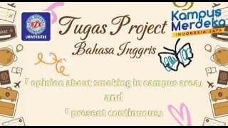 Tugas Project Bahasa Inggris | Opinion about smoking in campus area and present continuous|