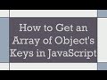 How to Get an Array of Object's Keys in JavaScript