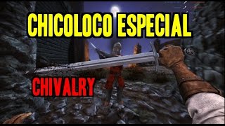 Chicoloco ESPECIAL: Chivalry!