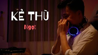 NGỌT - KẺ THÙ [M/V]