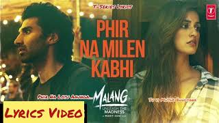 Phir Na Milen Kabhi Lyrics Video | Malang | 2020 |Tseries Lyrics