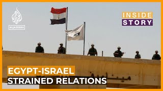 How tenuous is the peace deal between Egypt and Israel? | Inside Story