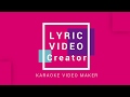 The Best Karaoke Video Maker - Lyric Video Creator