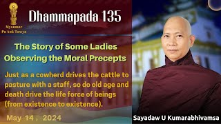 Dhammapada 135，The Story of Some Ladies Observing the Moral Precepts｜Sayadaw U Kumarabhivamsa