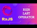 35. RxJS Last Operator. Learn RxJS Filtering Category Last Operator - RxJS