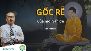 Nguyên Nhân Gốc Rễ Của Mọi Vấn Đề | Trần Việt Quân