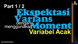 EKSPEKTASI + VARIANS Menggunakan Metode Moment Part 1/2: Definisi, Sifat dan Contoh Ekspektasi