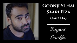Goonji Si Hai - Aao Naa ft. Jayant Sankla | Kyun Ho Gaya Na