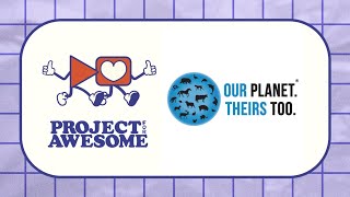 Our Planet. Theirs Too. - Project for Awesome 2025