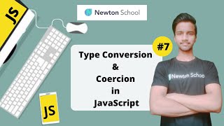 Type Conversion & Coercion | JavaScript | Web Development | Newton School
