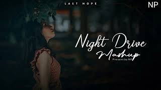 NIGHT DRIVE MASHUP | LOVE MASHUP | Navdip Patel