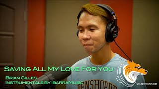 Saving All My Love For You | Brian Gilles