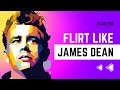 James Dean Flirting Secret Explained!