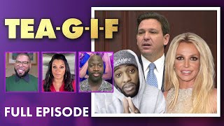 Spears Family Drama, DeSantis Faces Backlash and MORE! | Tea-G-I-F Full Episode