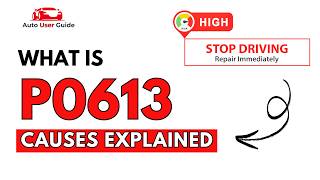 What is P0613: Engine Error Code Causes Explained