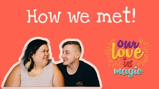 HOW WE MET IN FULL DETAILS!