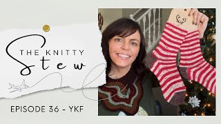 The Knitty Stew in YKF - Episode 36 - SO much green, sock mojo, Gift ideas, even crochet! Who am I?