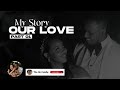 MY STORY, OUR LOVE PART 01 || UKO TWAKUNDANYE || GRACE & HERTIER