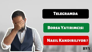 Telegramda Borsa Yatırımcısını Nasıl Kandırıyorlar?