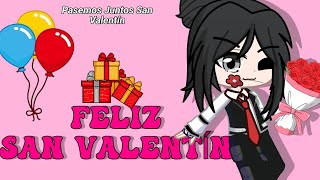 FELIZ SAN VALENTIN GENTEEEEEEE PARTE 1!