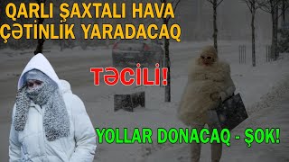 Ölkədə soyuq hava yolları donduracaq - Qarlı şaxtalı hava davam edəcək