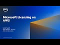 Microsoft Licensing on AWS | AWS Events