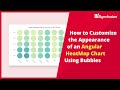 Customize the Angular HeatMap Chart Using Bubbles