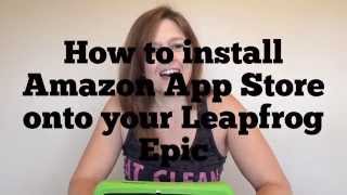 Installing Amazon App Store on Leapfrog Epic