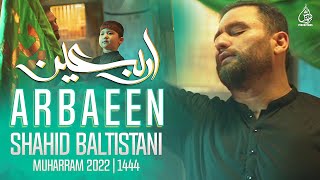 Arbaeen Noha Hazrat Imam Hussain AS | Shahid Baltistani | Nohay 2022 | Muharram 1444-2022