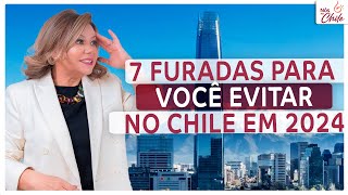 As 7 FURADAS para você NÃO CAIR na sua viagem para o Chile! 🇨🇱