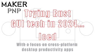 MakerPnP - Trying Rust GUI technologies in 2024 (29) - Iced