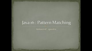 Java 16 : Pattern Matching instanceof operator