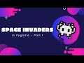 How to Make Space Invaders in Python using Pygame - Part 1