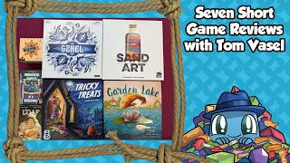 Seven Short Reviews - with Tom Vasel