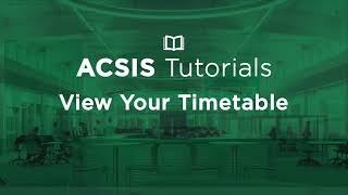 Viewing Your Timetable in ACSIS