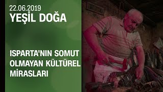 Isparta'nın somut olmayan kültürel mirasları - Yeşil Doğa 22.06.2019 Cumartesi