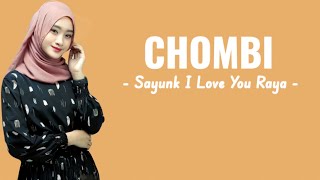 CHOMBI - Sayunk I Love You Raya ( Lirik Lagu )