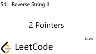 LeetCode 541 | Reverse String II | 2 Pointers | Java