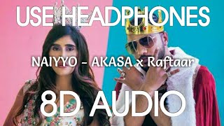 NAIYYO (8D Audio) | AKASA x Raftaar | 3D Song | Latest Hit 2020 | Feel 8D