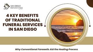 4 Key Benefits of Traditional Funeral Services in San Diego | Grief Support & Healing