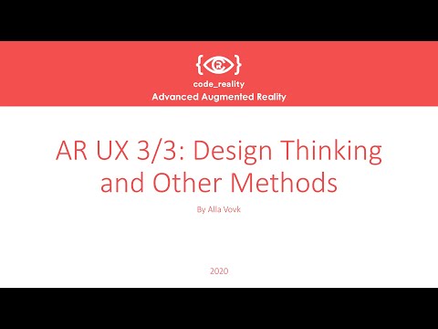 Advanced Augmented Reality: AR UX 3/3: Design Thinking and Other Methods