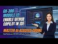 Module 12: GH-300 Mastery – Enabling GitHub Copilot in the IDE | GH-300 Certification